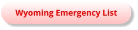 Wyoming Emergency List Wyoming Emergency List